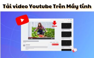 10 Cách Tải Video Youtube Trên Máy Tính
