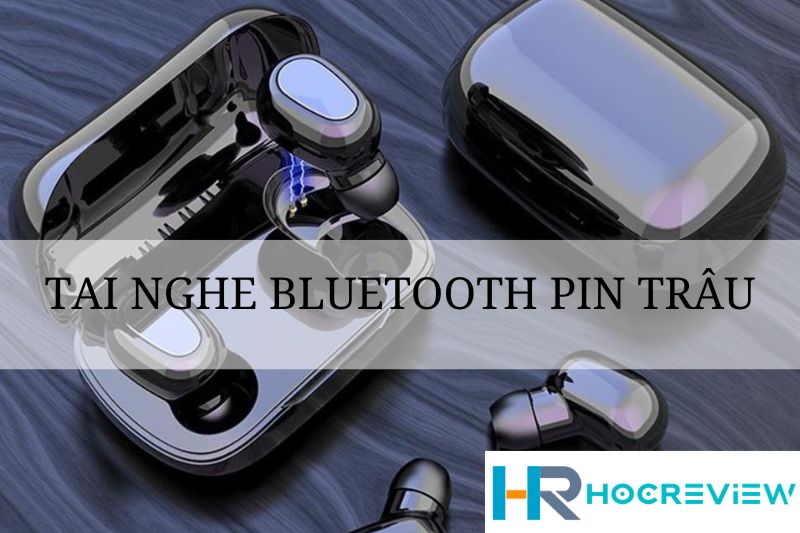 Tai Nghe Bluetooth Pin Trâu Tốt Nhất 2022: Cao Cấp, Giá Rẻ