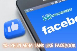 Top 10+ Phần Mềm Tăng Like Facebook Chất Lượng, Miễn Phí