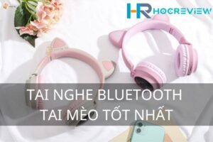 Top 10+ Tai Nghe Bluetooth Tai Mèo Tốt Nhất 2022: Cao Cấp, Giá Rẻ