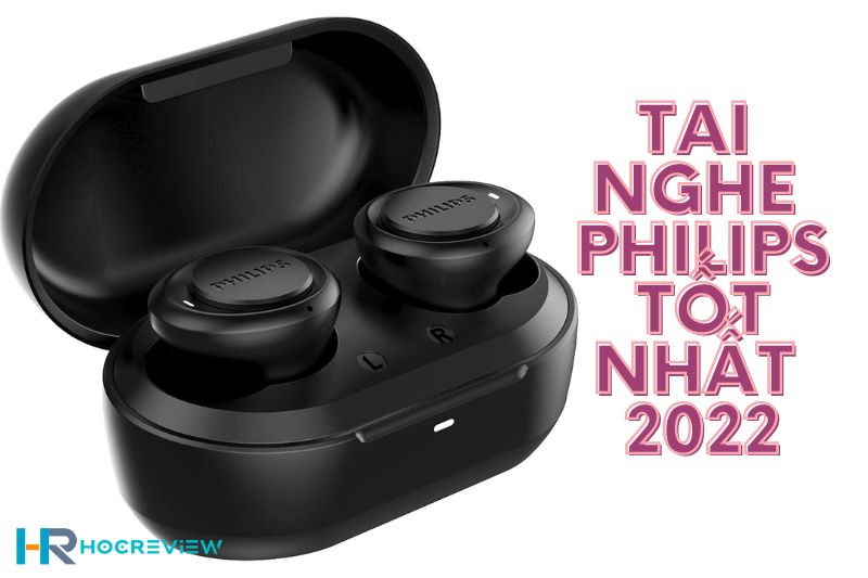 Top 10+ Tai Nghe Philips Tốt Nhất 2022: Cao Cấp, Giá Rẻ
