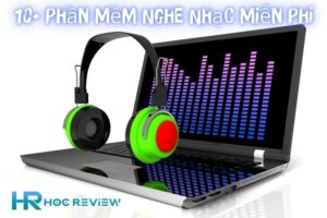 10+ Phần Mềm Nghe Nhạc Miễn Phí