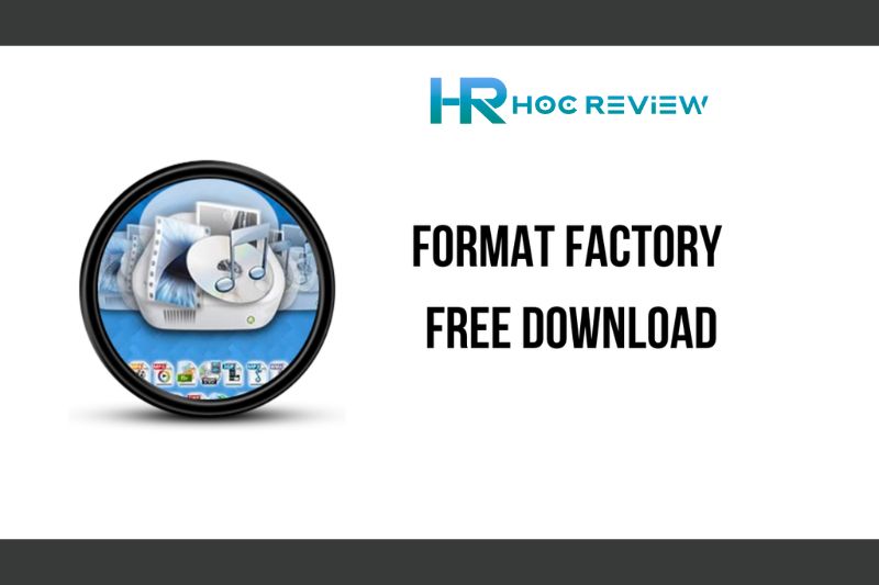 Giới thiệu Format Factory - Phần mềm đổi đuôi video đa năng