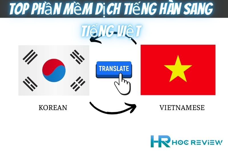 Top 10+ Phần Mềm Dịch Tiếng Hàn Sang Tiếng Việt Miễn Phí, Tốt Nhất 2023