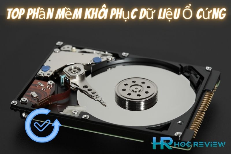 Top 10+ Phần Mềm Khôi Phục Dữ Liệu Ổ Cứng Tốt Nhất 2023