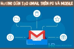 Hướng Dẫn Tạo Tài Khoản Gmail Trên PC Và Mobile Đơn Giản Và Nhanh Chóng