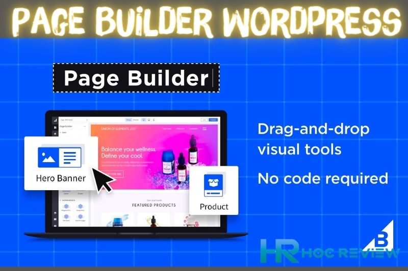 Page Builder Là Gì Và Tại Sao Nó Quan Trọng Cho Việc Thiết Kế Website?