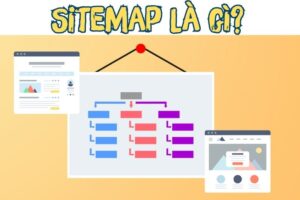 Sitemap Là Gì? Cách Tạo Và Tối Ưu SEO Sitemap Cho Website