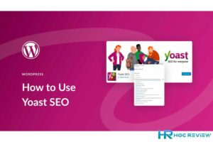 Yoast Seo Là Gì? Hướng Dẫn Cài Đặt Yoast Seo Cho Wordpress