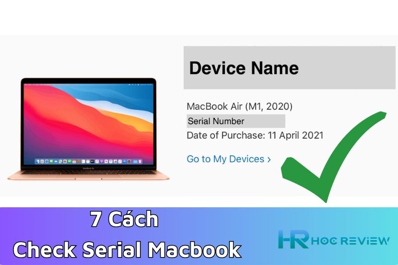 7 Cách Check Serial Macbook Đơn Giản Chính Xác Nhất
