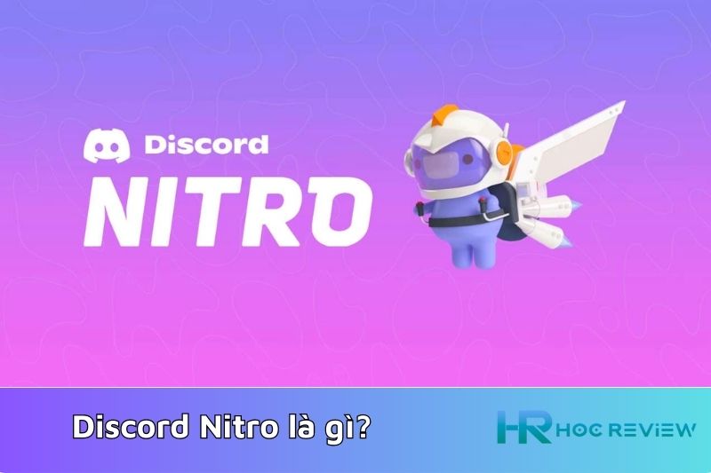 Discord Nitro là gì? Tính năng của Discord Nitro
