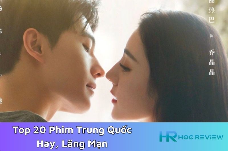 Top-20-Phim-Trung-Quoc-Hay-Lang-Man-Ngon-Tinh-Nhat-2023