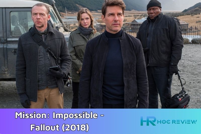 Mission: Impossible - Fallout (2018) - Nhiệm Vụ Bất Khả Thi