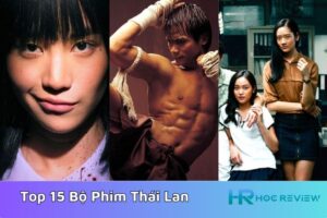 Top 15 Bộ Phim Thái Lan Được Đánh Giá Là Xuất Sắc Nhất