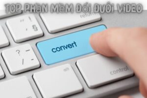 Top 7 Phần Mềm Đổi Đuôi Video - Miễn Phí, Tốt Nhất