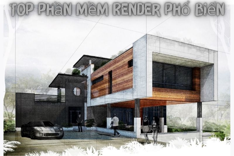 Top 7 Phần Mềm Render - Phổ Biến Nhất Hiện Nay