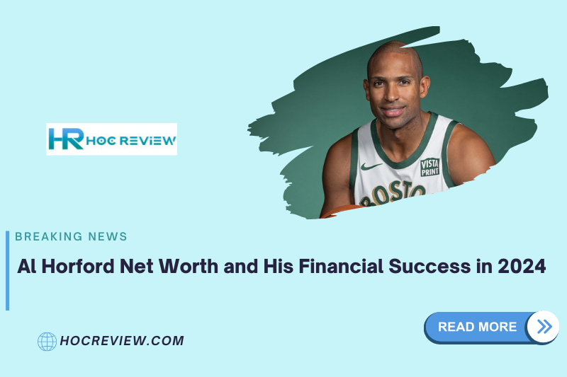 Al Horford Net Worth and His Financial Success in 2024