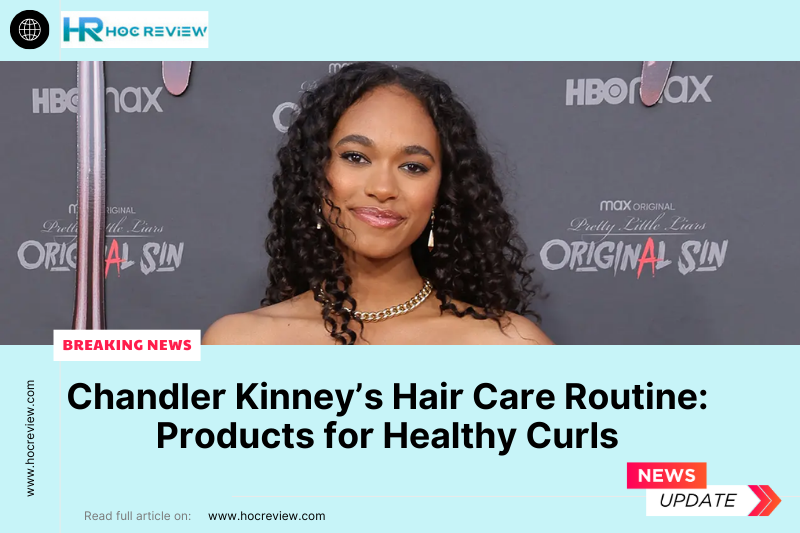 Chandler Kinney’s Hair Care Routine: Products for Healthy Curls