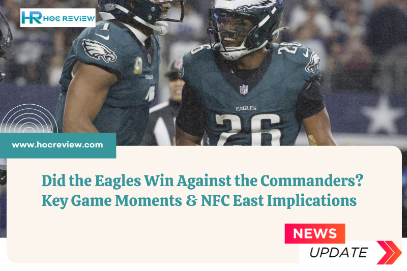 Did the Eagles Win Against the Commanders? Key Game Moments & NFC East Implications