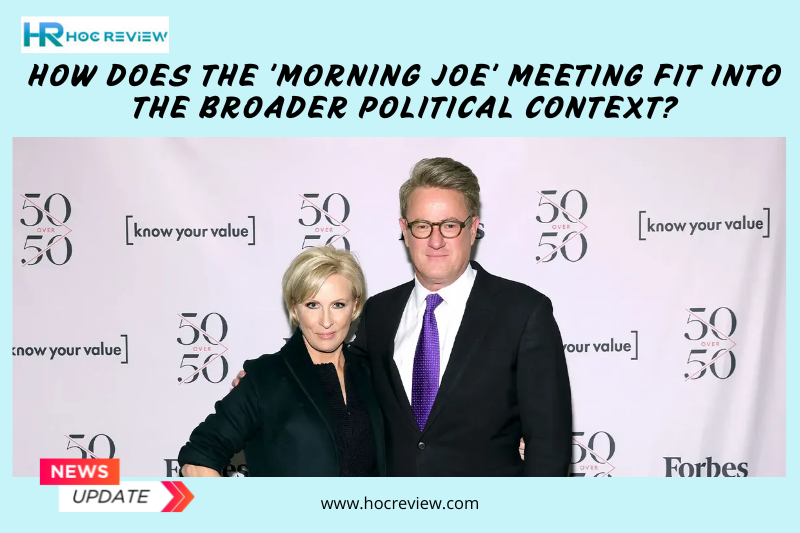 How Does the 'Morning Joe' Meeting Fit Into the Broader Political Context?