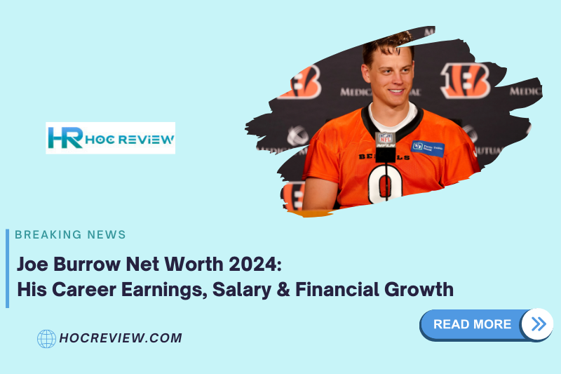 Joe Burrow Net Worth 2024: His Career Earnings, Salary & Financial Growth