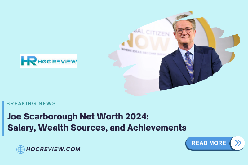 Joe Scarborough Net Worth 2024: Salary, Wealth Sources, and Achievements