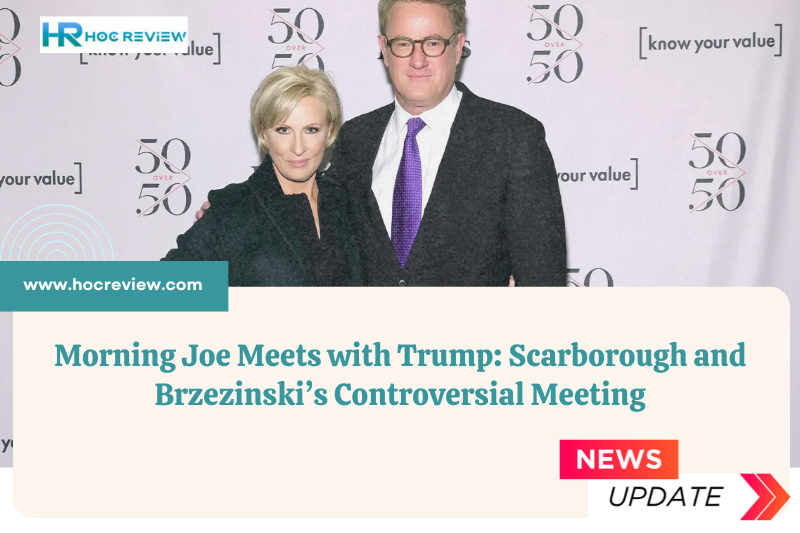 Morning Joe Meets with Trump: Scarborough and Brzezinski’s Controversial Meeting