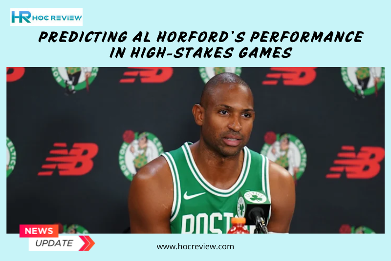 Predicting Al Horford’s Performance in High-Stakes Games