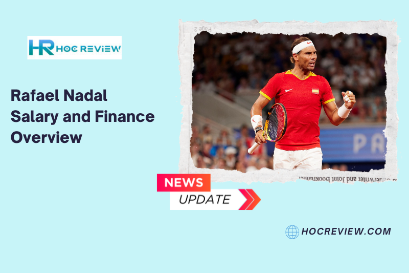 Rafael Nadal Salary and Finance Overview