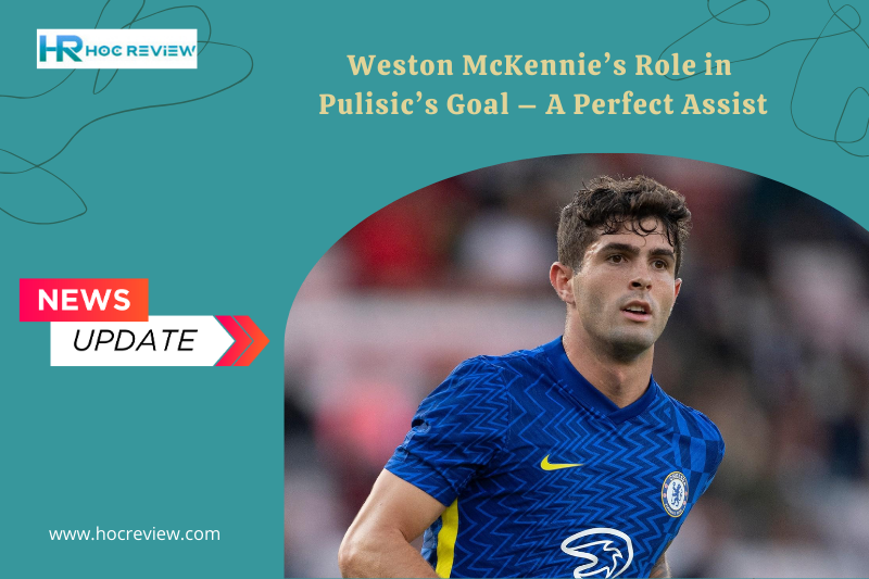 Weston McKennie’s Role in Pulisic’s Goal – A Perfect Assist