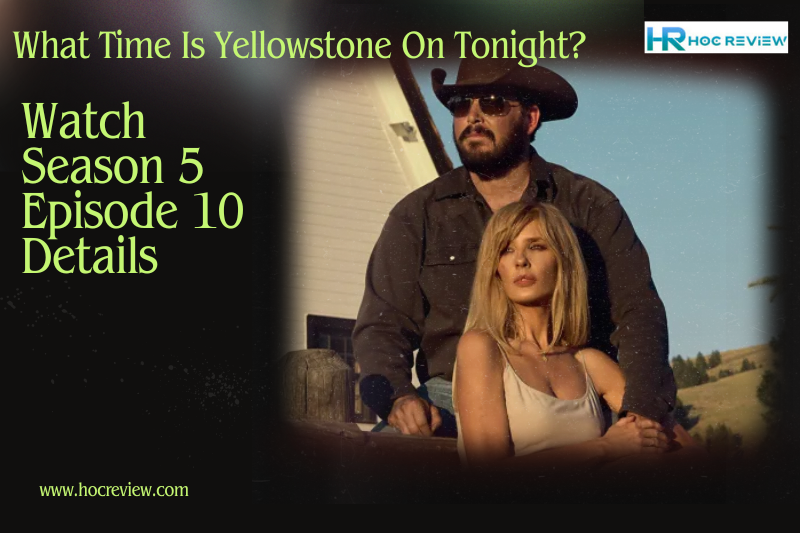 What Time Is Yellowstone On Tonight? Watch Season 5 Episode 10 Details