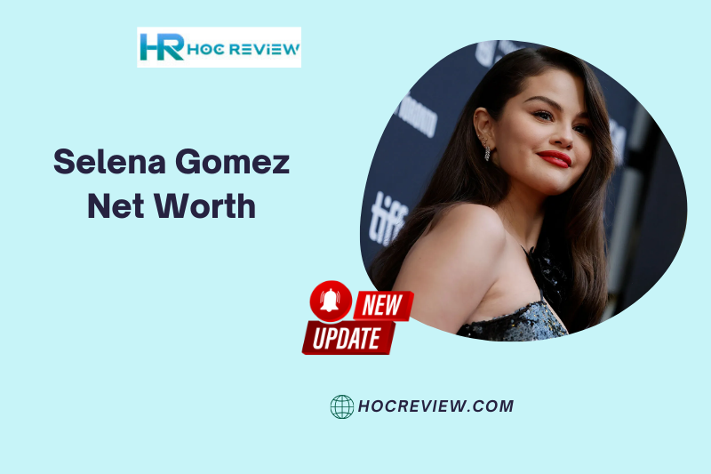 What is the Net Worth of Selena Gomez in 2024?